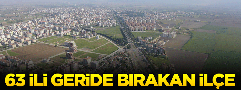 63 ili geride bırakan ilçe!