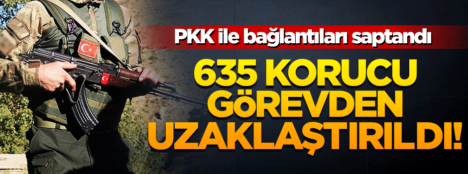 635 güvenlik korucusu için görevden uzaklaştırma kararı