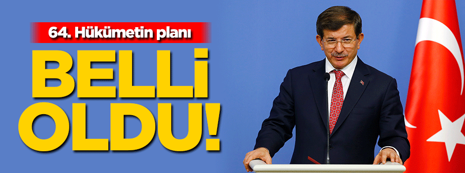 64. Hükümetin planı belli oldu
