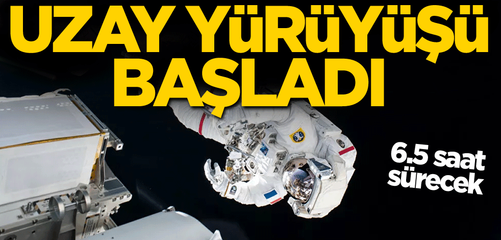 6.5 saat sürecek! Uzay yürüyüşü başladı
