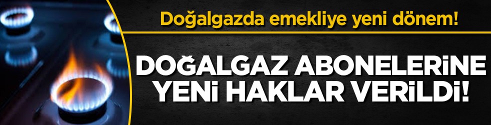 65 yaşa müjde: Yönetmelik değişti, doğalgaz abonelerine yeni haklar verildi!