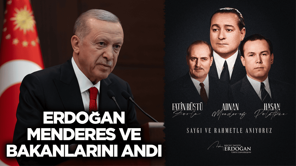 65 yıl önce idam edilmişlerdi! Cumhurbaşkanı Erdoğan, Menderes, Zorlu ve Polatkan’ı andı