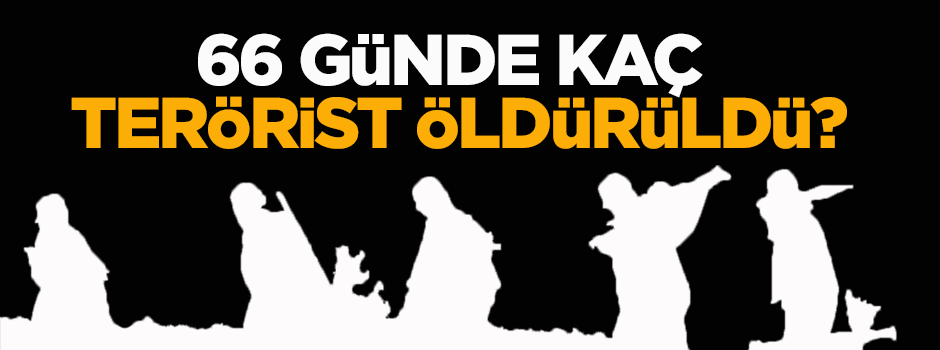 66 günde ne kadar terörist öldürüldü?