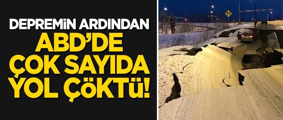 6,6 ile sallanan ABD'de çok sayıda yol çöktü!
