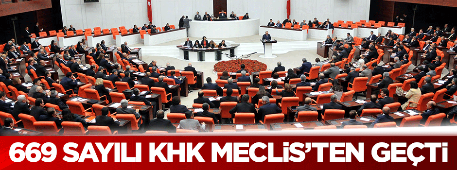669 sayılı KHK Meclis'ten geçti