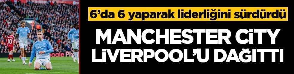 6’da 6 yaparak liderliğini sürdürdü! Manchester City Anfield’da Liverpool’u dağıttı