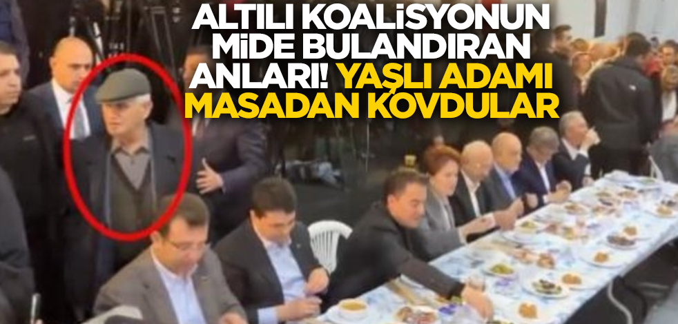 6'lı koalisyonun mide bulandıran görüntüsü... Yaşlı adamı iftar sofrasından kovdular!