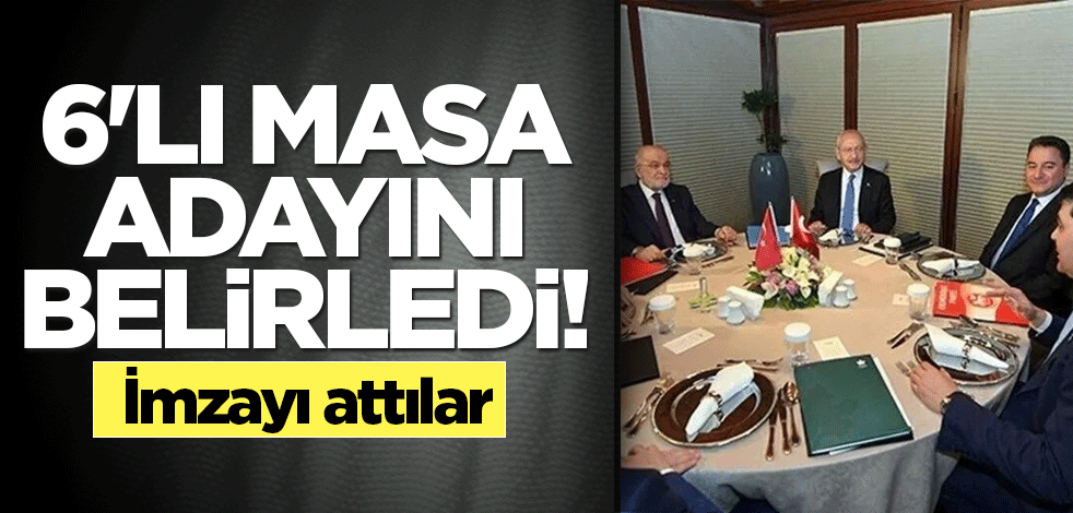 6'lı Masa adayını belirledi! İmzayı attılar