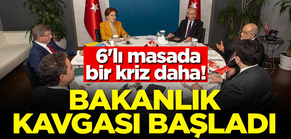 6'lı masada bir kriz daha! Bakanlık kavgası başladı