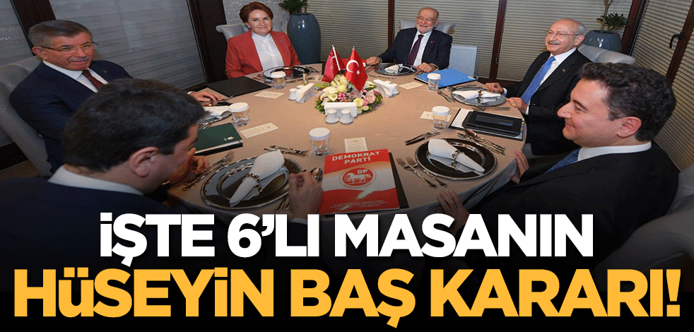 6'lı masadan ortak açıklama! İşte Hüseyin Baş kararı