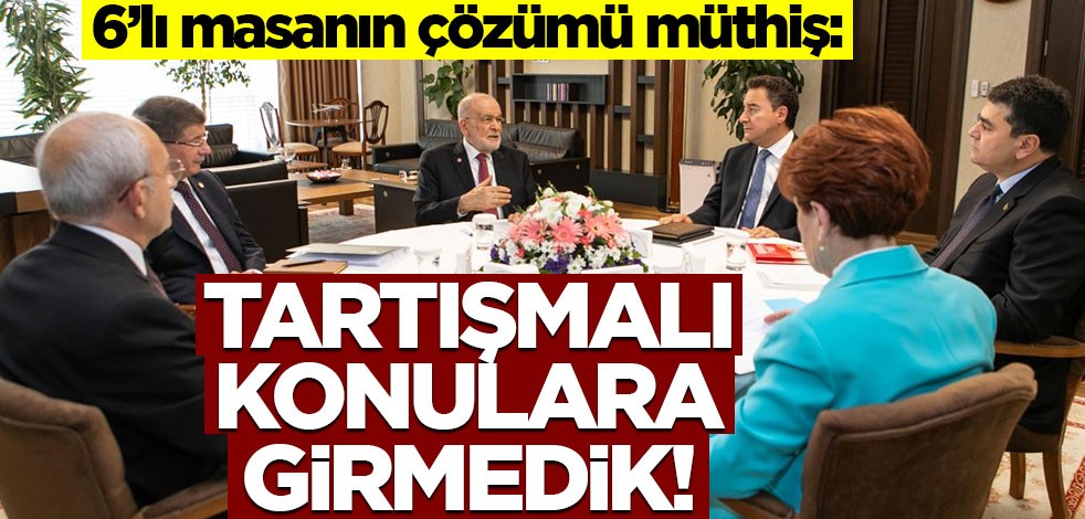 6’lı masanın çözümü müthiş: Tartışmalı konulara girmedik!