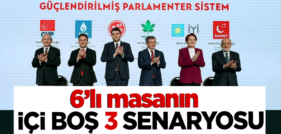 6’lı masanın içi boş 3 senaryosu