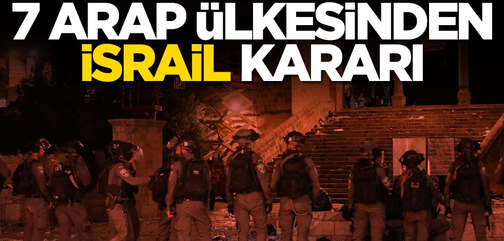 7 Arap ülkesinden İsrail kararı