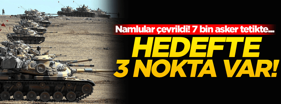 7 bin asker operasyon emri bekliyor!