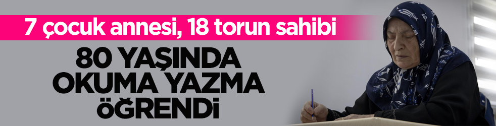 7 çocuk annesi, 18 torun sahibiydi! 80 yaşında okuma yazma öğrendi