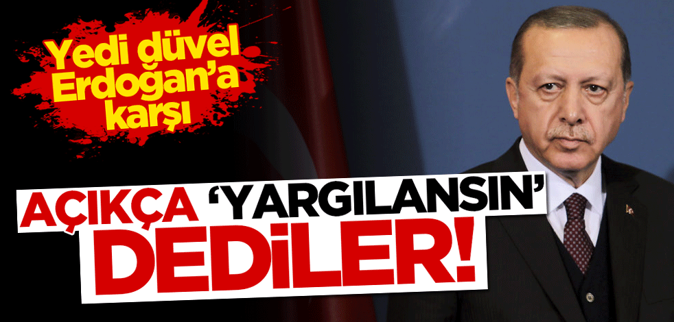7 düvel Erdoğan'a karşı! BM'den skandal 'yargılama' talebi