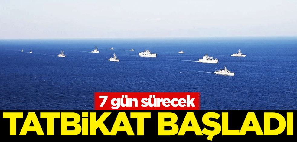 7 gün sürecek! Tatbikat başladı