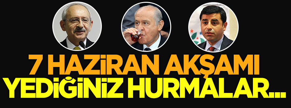 7 haziran akşamı yediğiniz hurmalar...