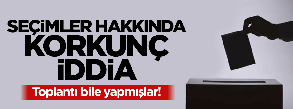 7 Haziran seçimleri hakkında bomba iddia!