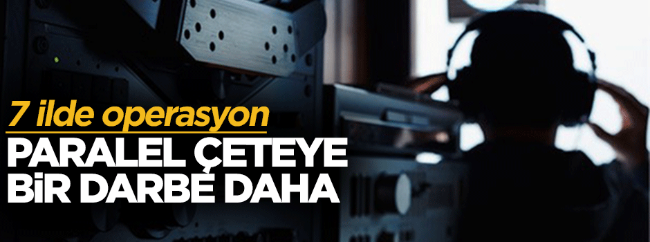 7 ilde paralele operasyon