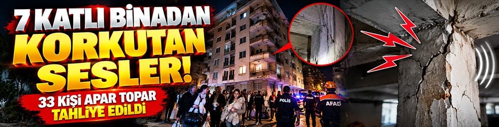 7 katlı binadan korkutan sesler! 33 kişi apar topar tahliye edildi