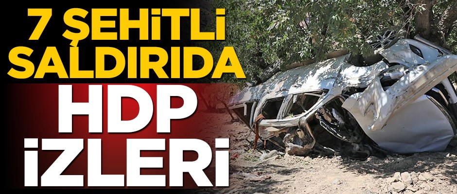 7 kişinin şehit olduğu saldırıda HDP izleri