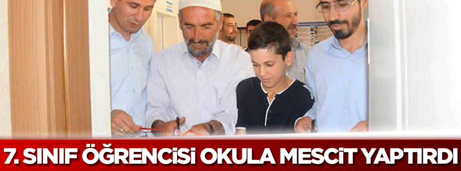 7. sınıf öğrencisi okula mescit yaptırdı
