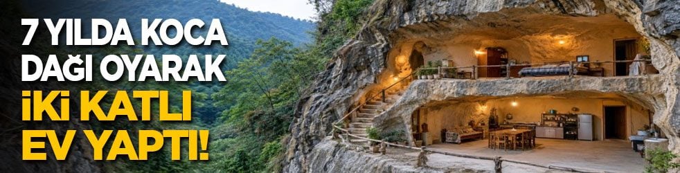 7 yılda koca dağı oyarak iki katlı ev yaptı 