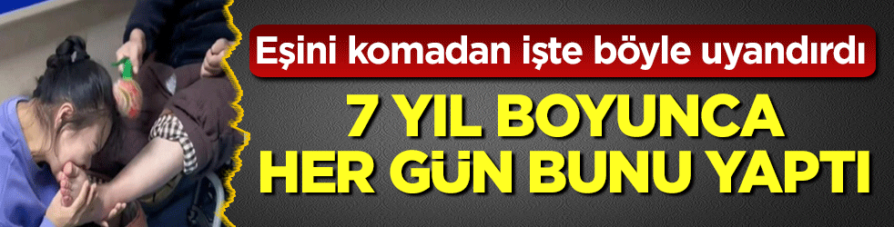 7 yıllık komadan böyle uyandırdı! Eşinin yöntemi doktorları şaşırttı