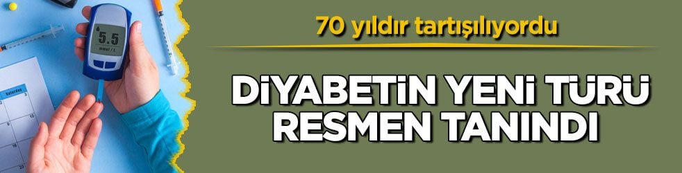 70 yıldır tartışılıyordu! Diyabetin yeni türü resmen tanındı