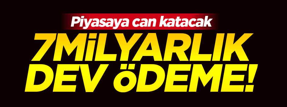 7.1 milyar lira dev ödeme