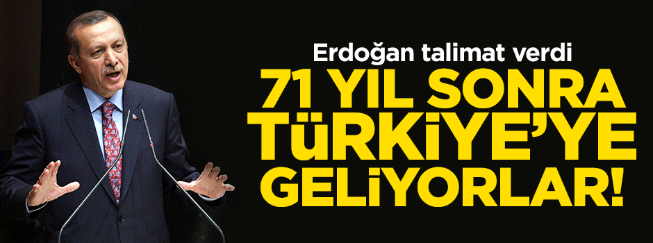 71 yıl sonra Türkiye'ye geliyorlar!
