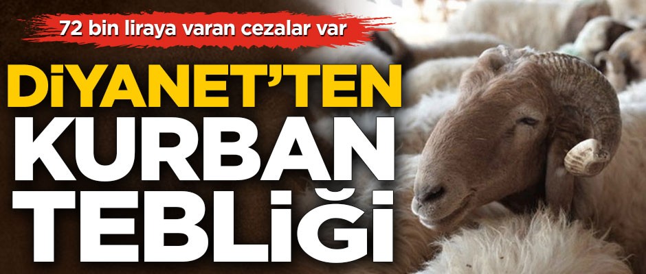 72 bin liraya varan cezalar var! Diyanet İşleri Başkanlığı'ndan 'Kurban Tebliği'