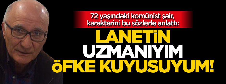 72 yaşındaki komünist şair Nihat Behram, karakterini bu sözlerle anlattı!