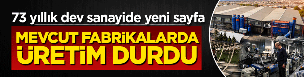 Tekstil devi üretim stratejisini değiştirdi: Mevcut tesislerde üretimi durdurdu