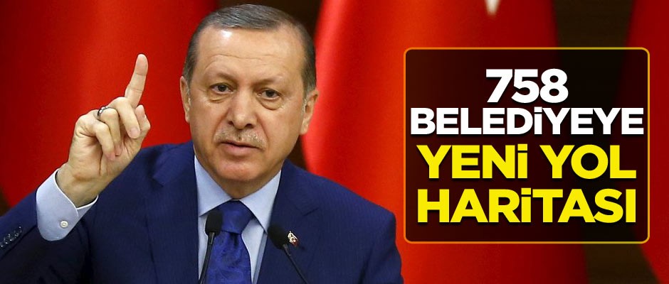 758 belediyeye yeni yol haritası