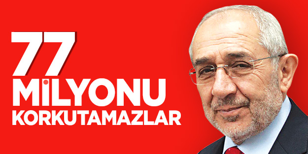 77 milyonu korkutamazlar