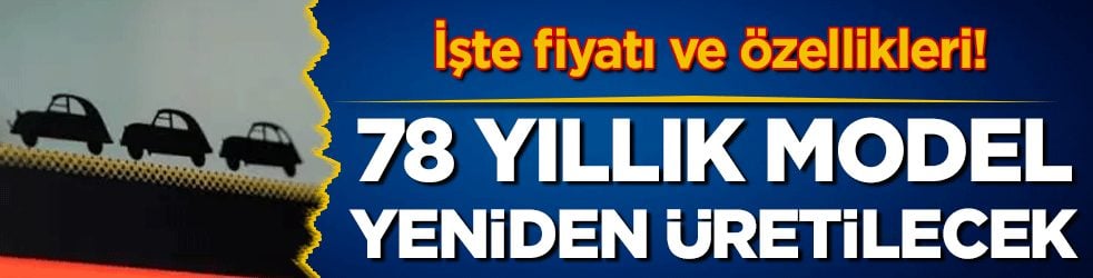 78 yıllık model yeniden üretilecek! İşte fiyatı ve özellikleri!