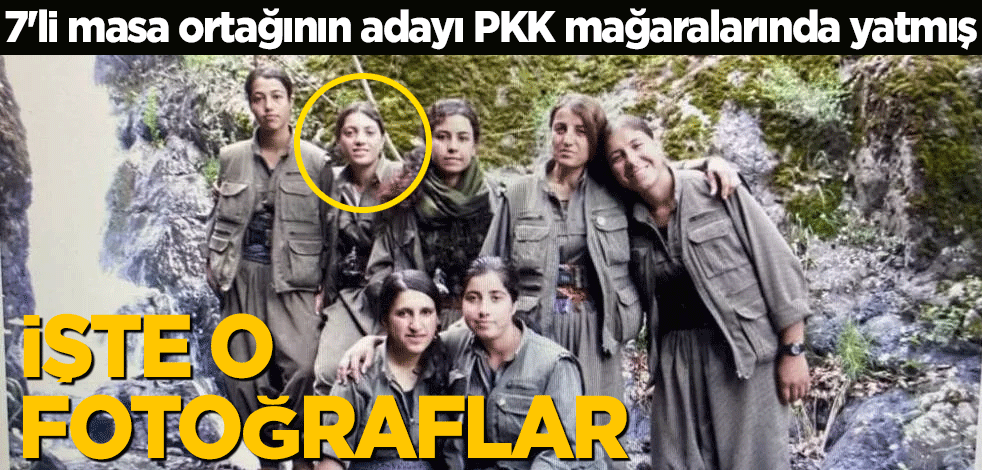 7'li masa ortağının adayı PKK mağaralarında yatmış! İşte o fotoğraflar