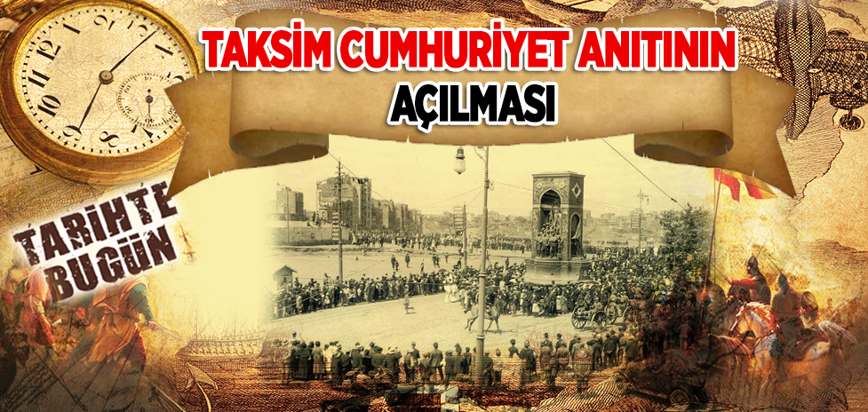 8 Ağustos 1928: Taksim Cumhuriyet Anıtının Açılması
