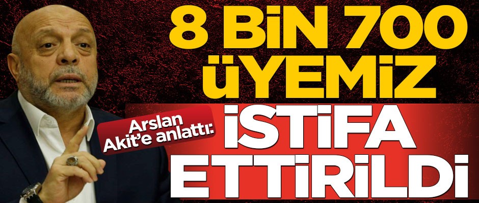 Hak-İş Başkanı Mahmut Arslan: 8 bin 700 üyemiz istifa ettirildi