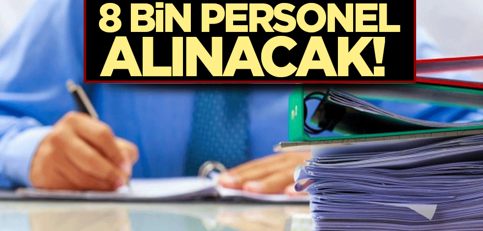 8 bin personel alınacak! Resmi Gazete'de yayımlandı
