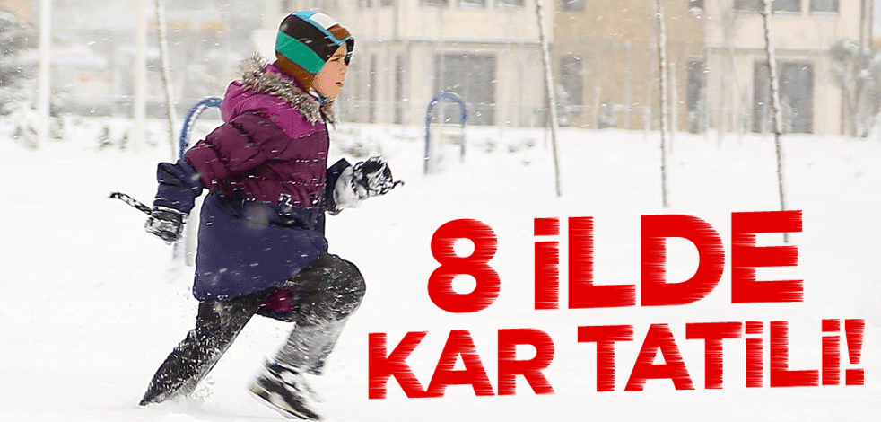 8 ilde kar tatili!