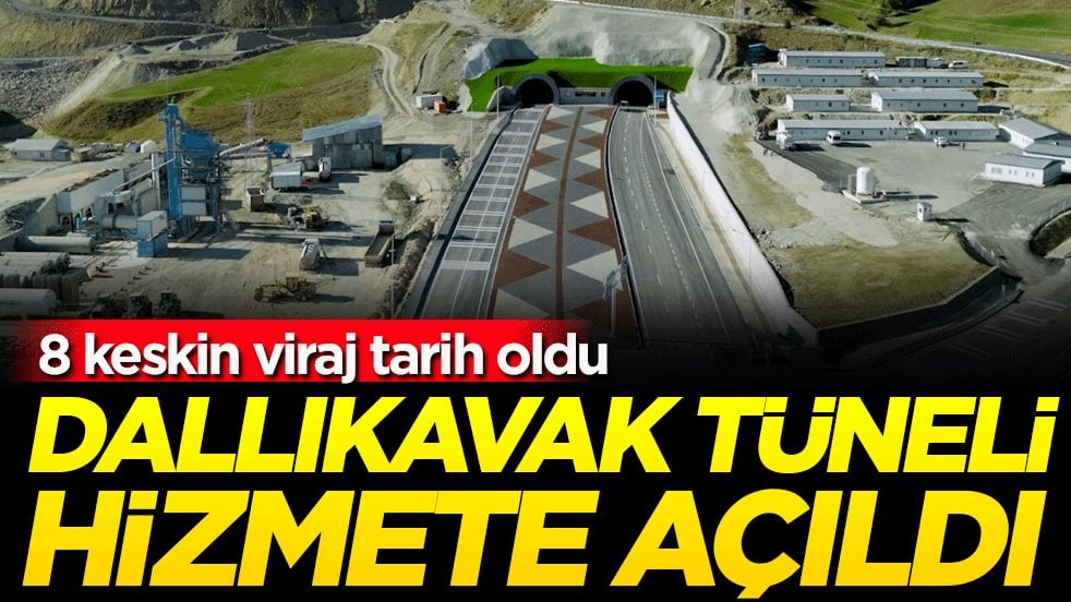 8 keskin viraj tarih oldu: Dallıkavak Tüneli hizmete açıldı!