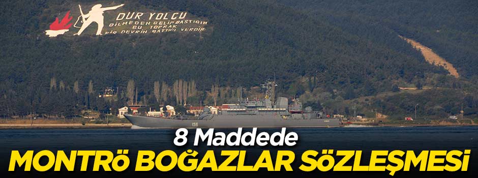 8 maddede Montrö Boğazlar Sözleşmesi!