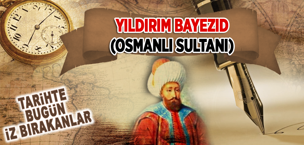 8 Mart 1403: Osmanlı Sultanı Yıldırım Bayezıd'ın vefatı