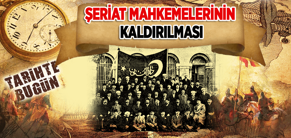 8 Mart 1924: Şeriat Mahkemelerinin Kaldırılması