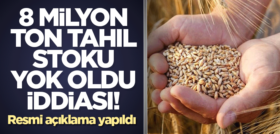 8 milyon ton tahıl stoku yok oldu iddiası! Resmi açıklama geldi