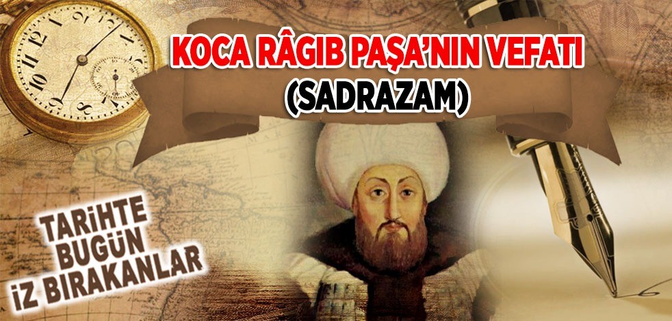 8 Nisan 1763: Koca Râgıp Paşa'nın vefatı (Sadrazam)