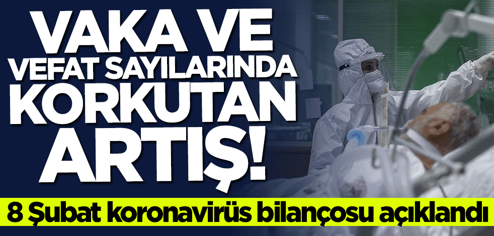 8 Şubat korona bilançosu açıklandı